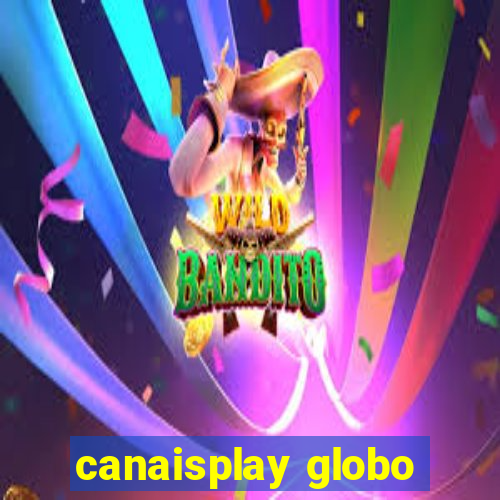 canaisplay globo